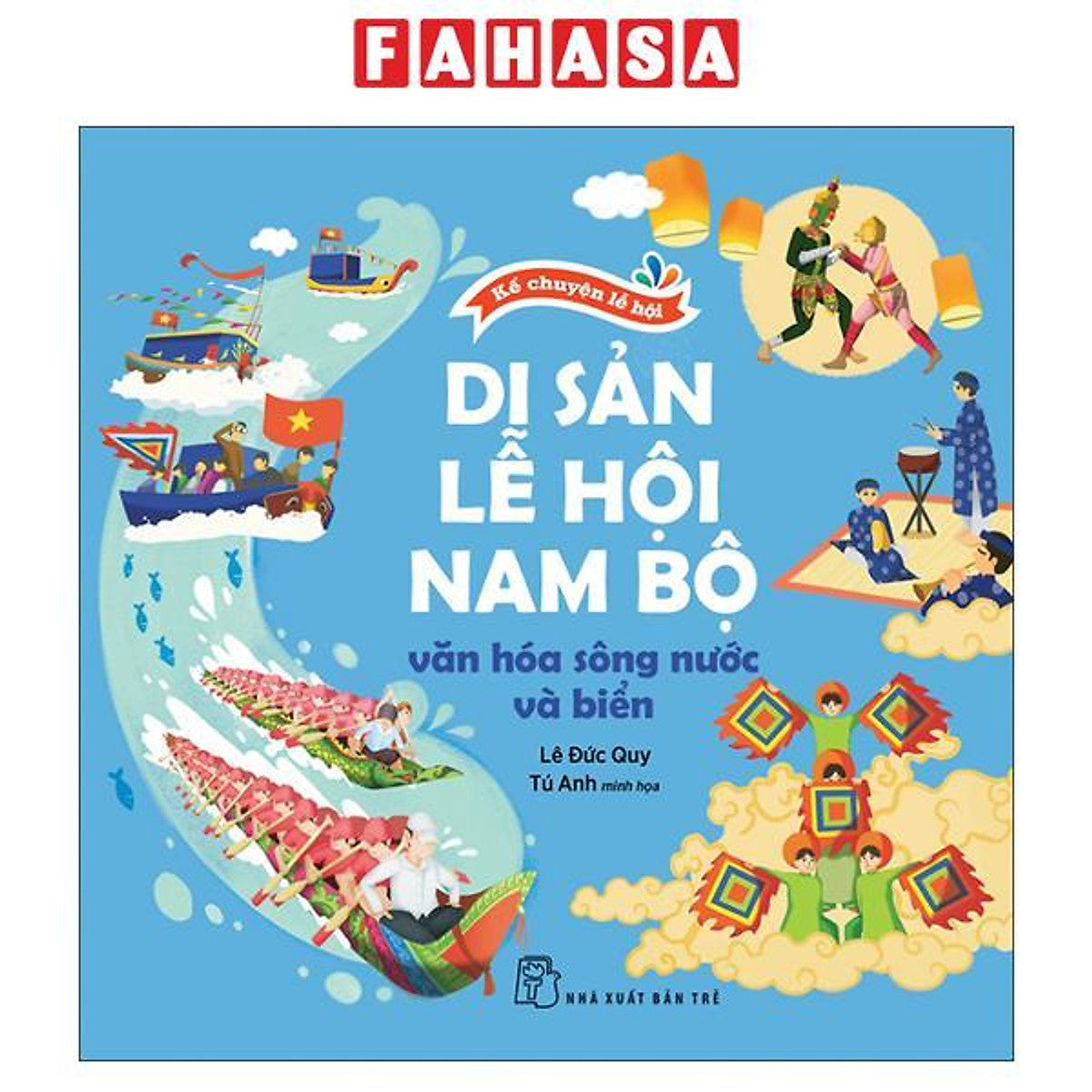 Sách - Kể Chuyện Lễ Hội - Di Sản Lễ Hội Nam Bộ - Văn Hóa Sông Nước Và Biển