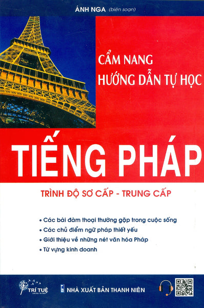 Cẩm Nang Hướng Dẫn Tự Học Tiếng Pháp Trình Độ Sơ Cấp, Trung Cấp - Ánh Nga Biên Soạn