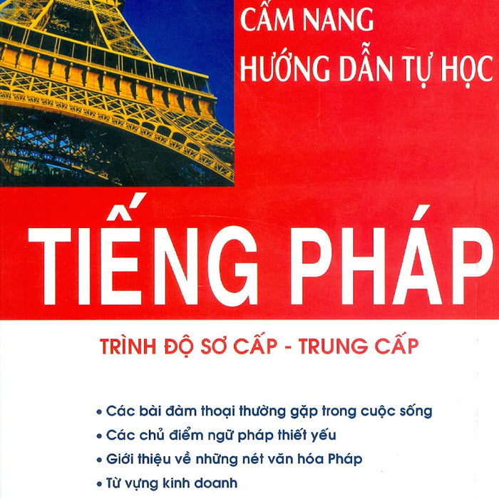 Cẩm Nang Hướng Dẫn Tự Học Tiếng Pháp Trình Độ Sơ Cấp, Trung Cấp - Ánh Nga Biên Soạn