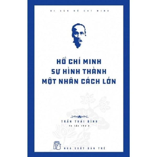 Sách - Di Sản Hồ Chí Minh - Hồ Chí Minh Sự Hình Thành Một Nhân Cách Lớn (100.000)