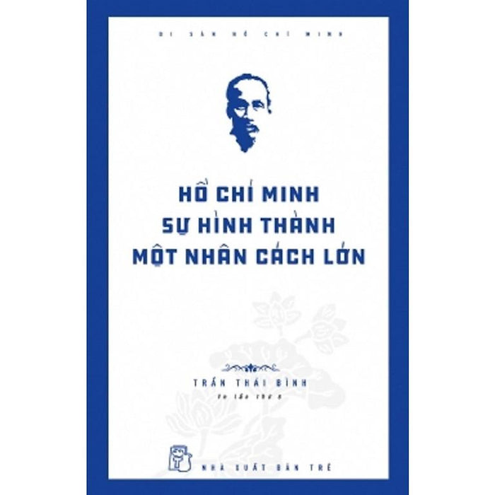 Sách - Di Sản Hồ Chí Minh - Hồ Chí Minh Sự Hình Thành Một Nhân Cách Lớn (100.000)