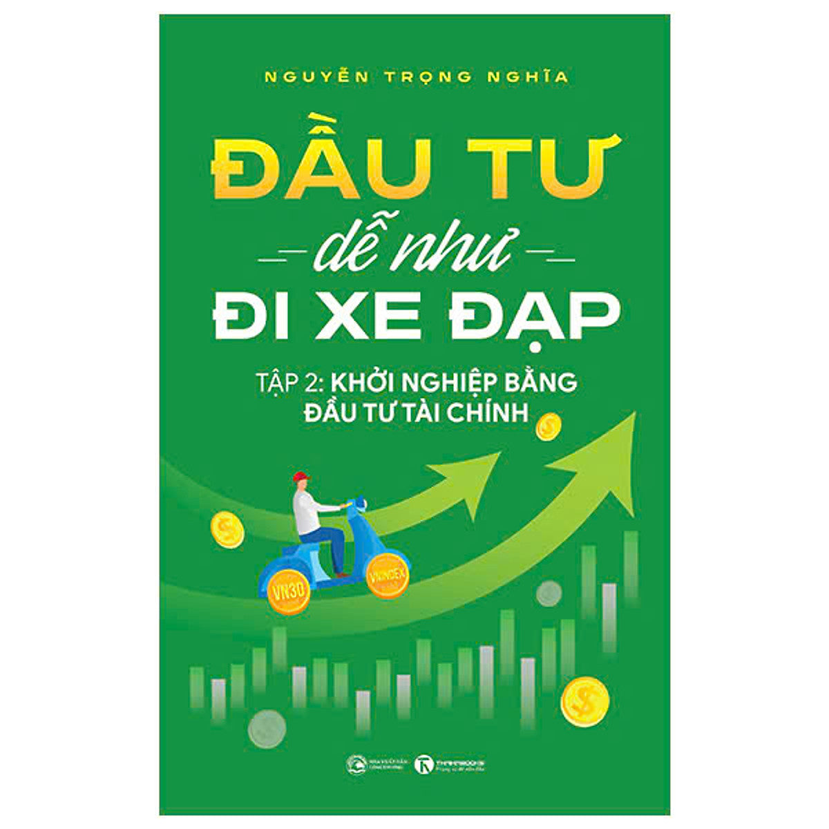 Đầu Tư Dễ Như Đi Xe Đạp - Tập 2 - Khởi Nghiệp Bằng Đầu Tư Tài Chính