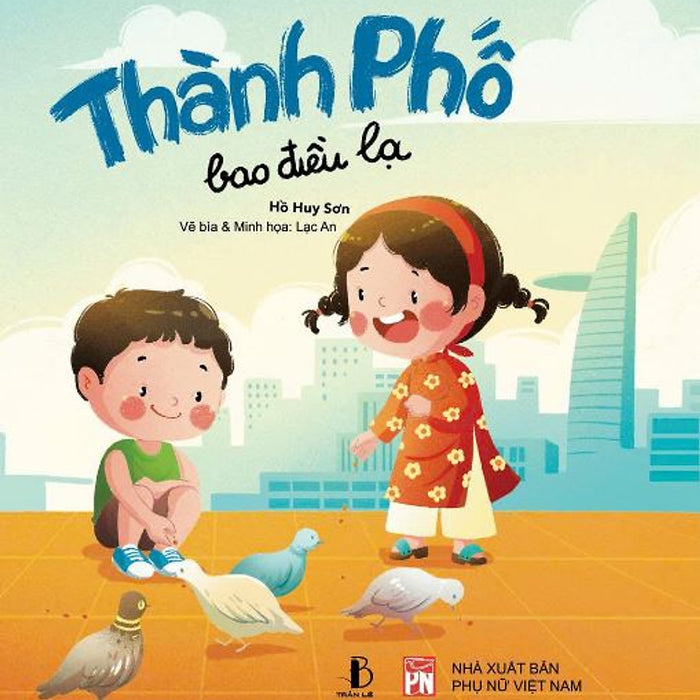 Thành Phố Bao Điều Lạ - Hồ Huy Sơn- Nxb Phụ Nữ Việt Nam- Trần Lê Books