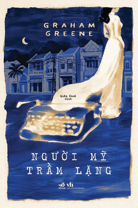 Người Mỹ Trầm Lặng - Graham Greene - Quân Khuê Dịch - Nhã Nam