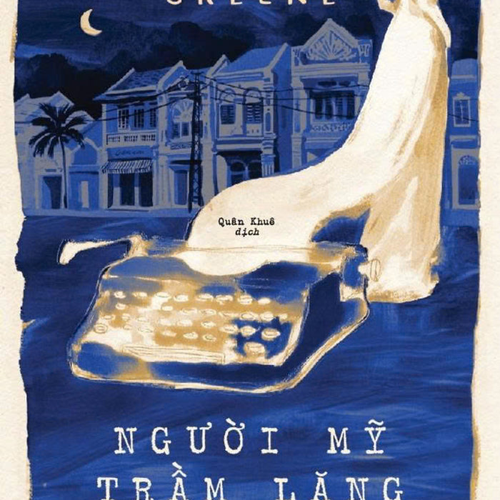 Người Mỹ Trầm Lặng - Graham Greene - Quân Khuê Dịch - Nhã Nam