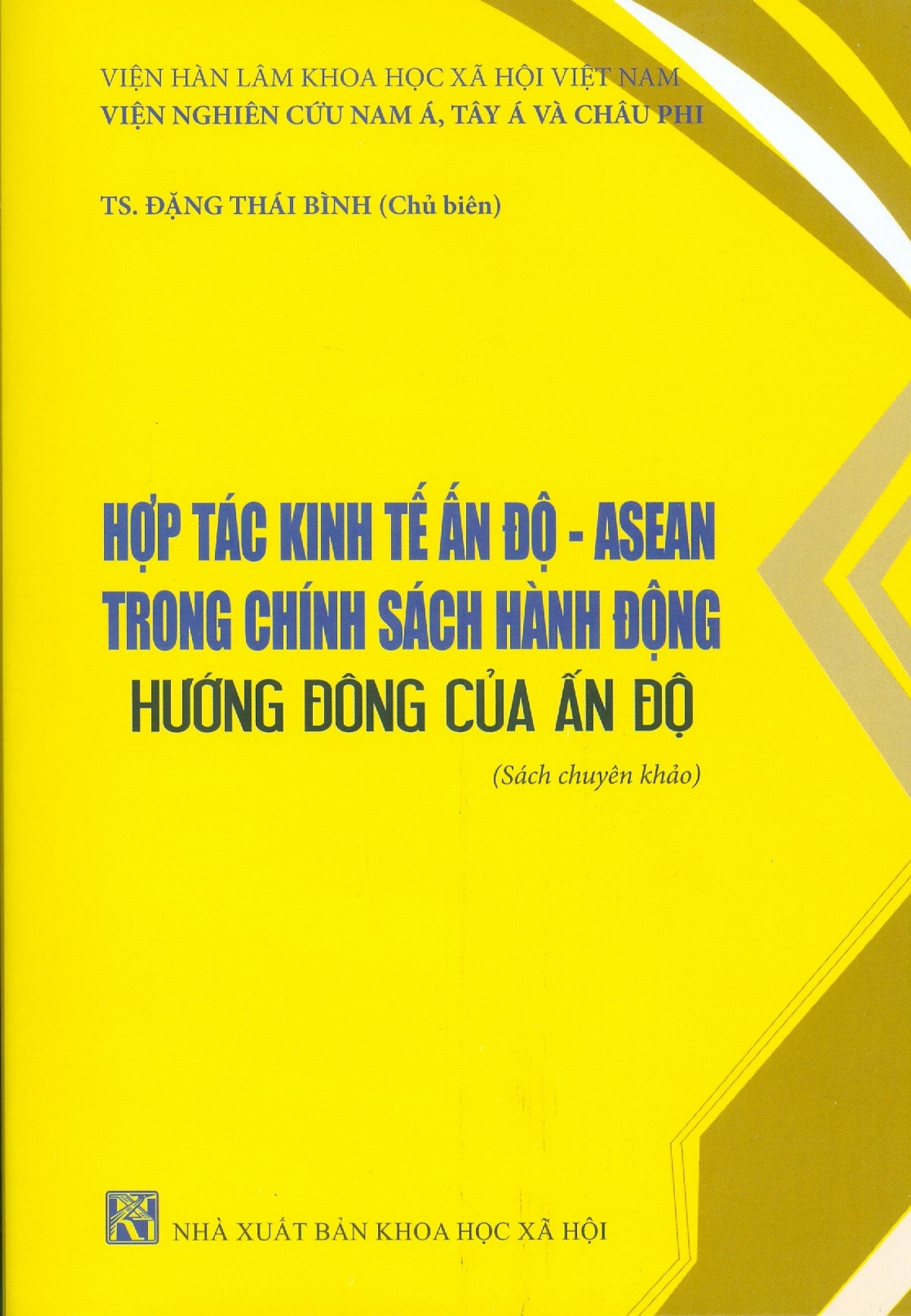 Hợp Tác Kinh Tế Ấn Độ - Asean Trong Chính Sách Hành Động Hướng Đông Của Ấn Độ (Sách Chuyên Khảo)
