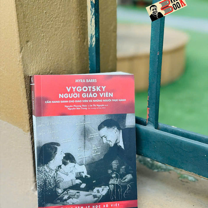 Vygotsky Người Giáo Viên – Myra Barrs – Nguyễn Phương Thảo, Lê Thị Nguyên Dịch – Khải Minh – Nxb Phụ Nữ Việt Nam