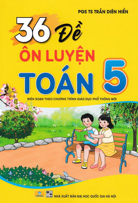 Nd - 36 Đề Ôn Luyện Toán 5 (Biên Soạn Theo Chương Trình Gdpt Mới)