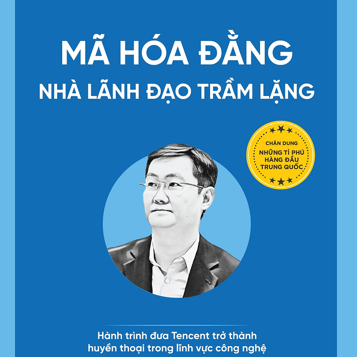 Mã Hóa Đằng - Nhà Lãnh Đạo Trầm Lặng - Hành Trình Đưa Tencent Trở Thành Huyền Thoại Trong Lĩnh Vực Công Nghệ