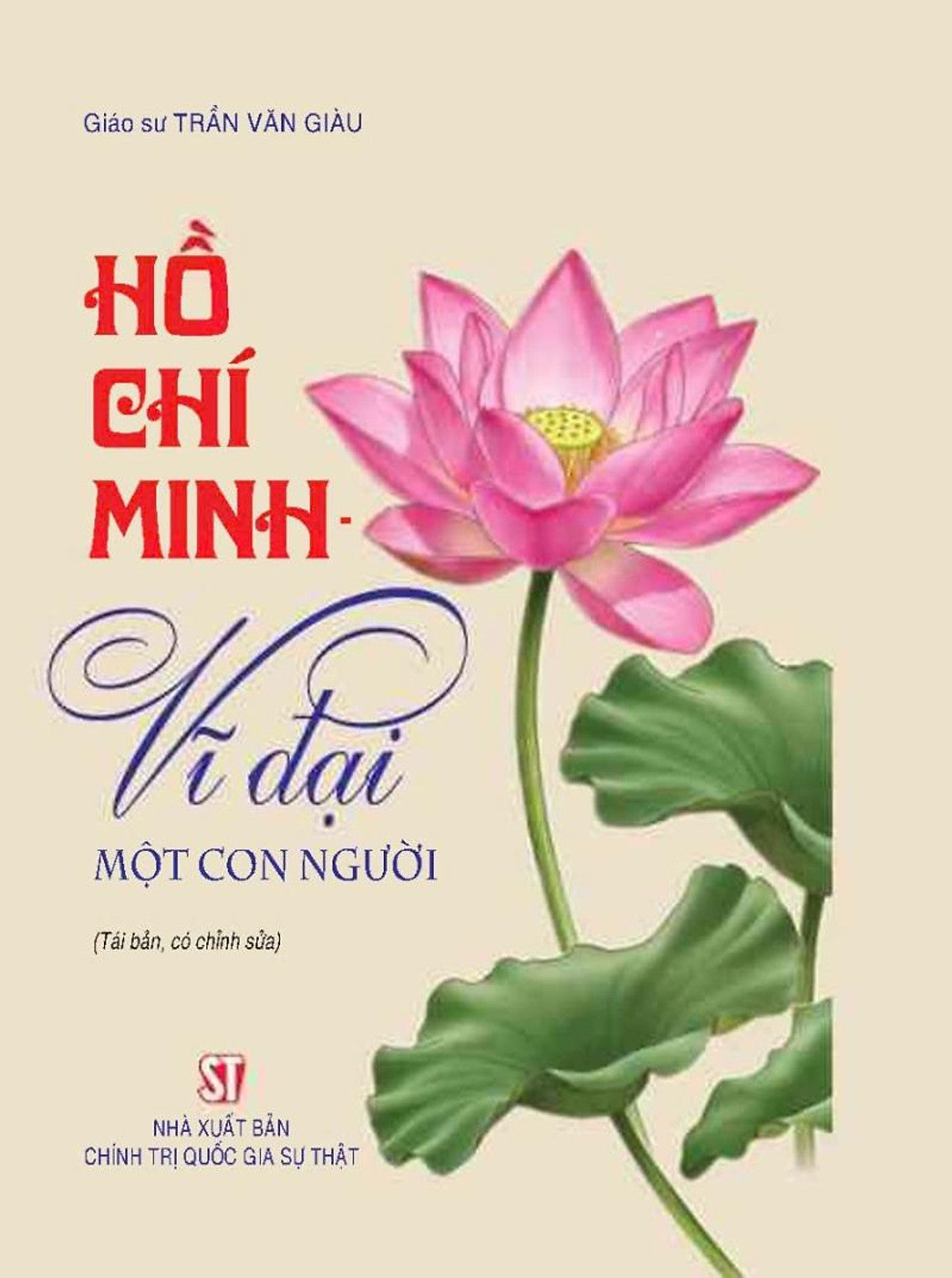 Hồ Chí Minh - Vĩ Đại Một Con Người (Tái Bản, Có Chỉnh Sửa)