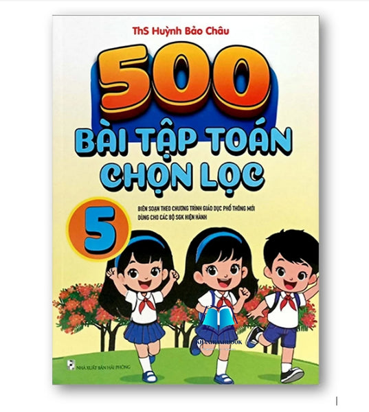 Sách - 500 Bài Tập Toán Chọn Lọc 5 (  Biên Soạn Theo Chương Trình Giáo Dục Phó Thông Mới Dùng Cho Các Bộ Sgk Hiện Hành )
