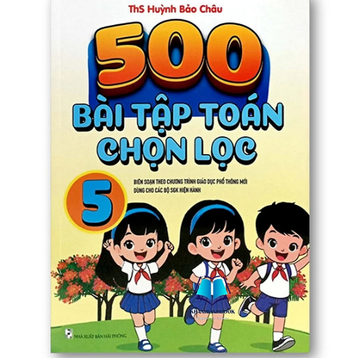 Sách - 500 Bài Tập Toán Chọn Lọc 5 (  Biên Soạn Theo Chương Trình Giáo Dục Phó Thông Mới Dùng Cho Các Bộ Sgk Hiện Hành )