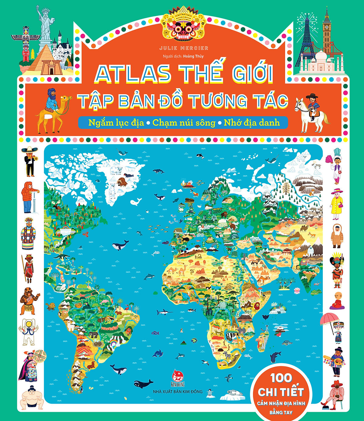 Atlas Thế Giới – Tập Bản Đồ Tương Tác: Ngắm Lục Địa – Chạm Núi Sông – Nhớ Địa Danh