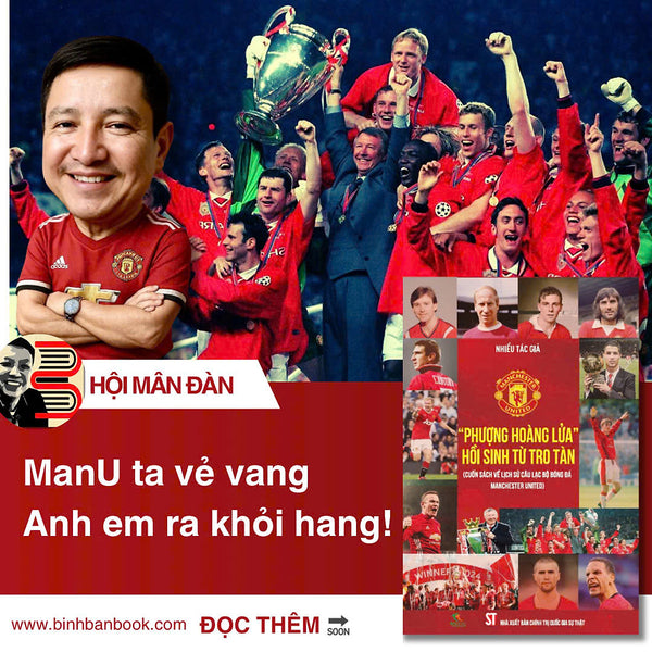 Phượng Hoàng Lửa Hồi Sinh Từ Tro Tàn – Cuốn Sách Toàn Diện Nhất Về Lịch Sử Manchester United – Nhiều Tác Giả - Th Books – Nxb Ctqgst