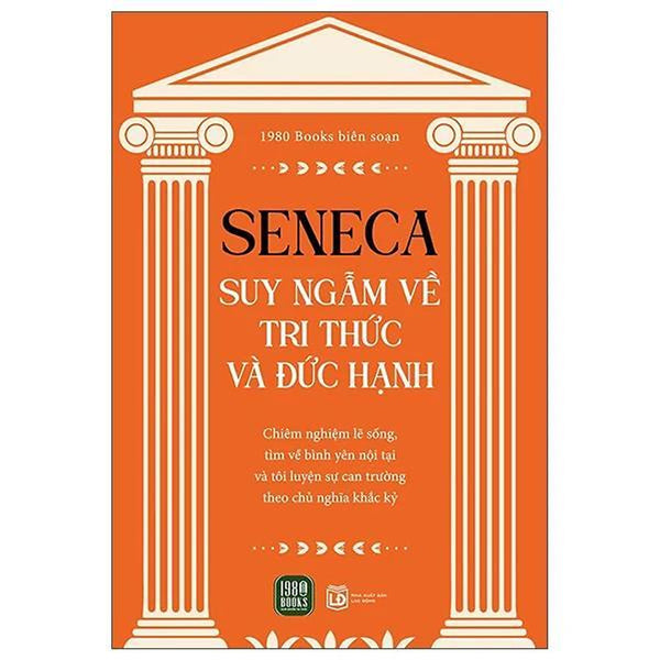 Seneca - Suy Ngẫm Về Tri Thức Và Đức Hạnh - Bản Quyền