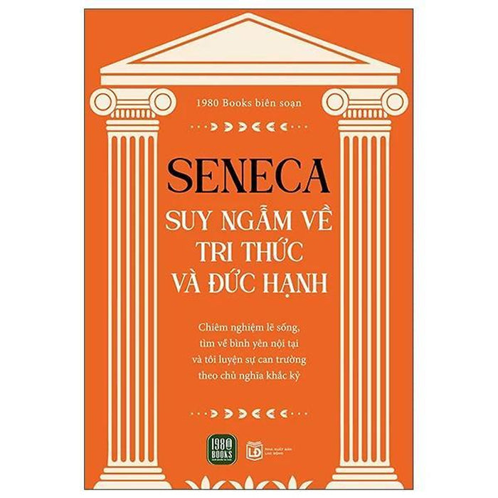 Seneca - Suy Ngẫm Về Tri Thức Và Đức Hạnh - Bản Quyền