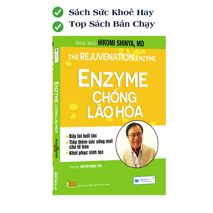 Enzyme Chống Lão Hoá - Đẩy Lùi Tuổi Tác - Tiếp Thêm Sức Sống Mới - Khôi Phục Sinh Lực (Tái Bản)