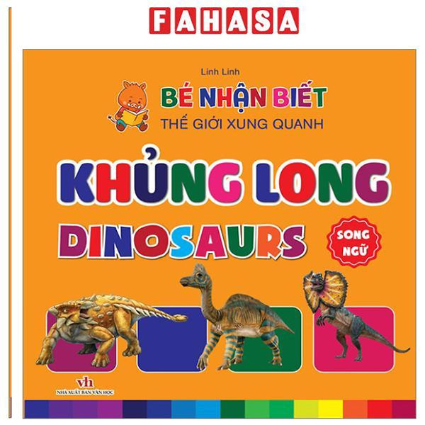 Sách - Bé Nhận Biết Thế Giới Xung Quanh - Khủng Long - Dinosaurs