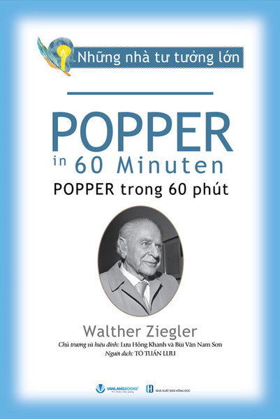 Những Nhà Tư Tưởng Lớn - Popper Trong 60 Phút - Walther Ziegler - Tô Tuấn Lưu Dịch - Lưu Hồng Khanh, Bùi Văn Nam Sơn (Chủ Trương, Hiệu Đính)