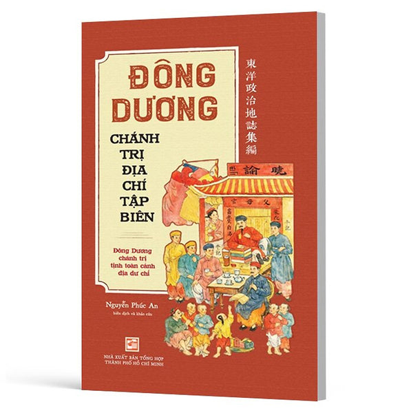 Đông Dương Chánh Trị Địa Chí Tập Biên - Nguyễn Phúc An - Nxb Tổng Hợp Hcm
