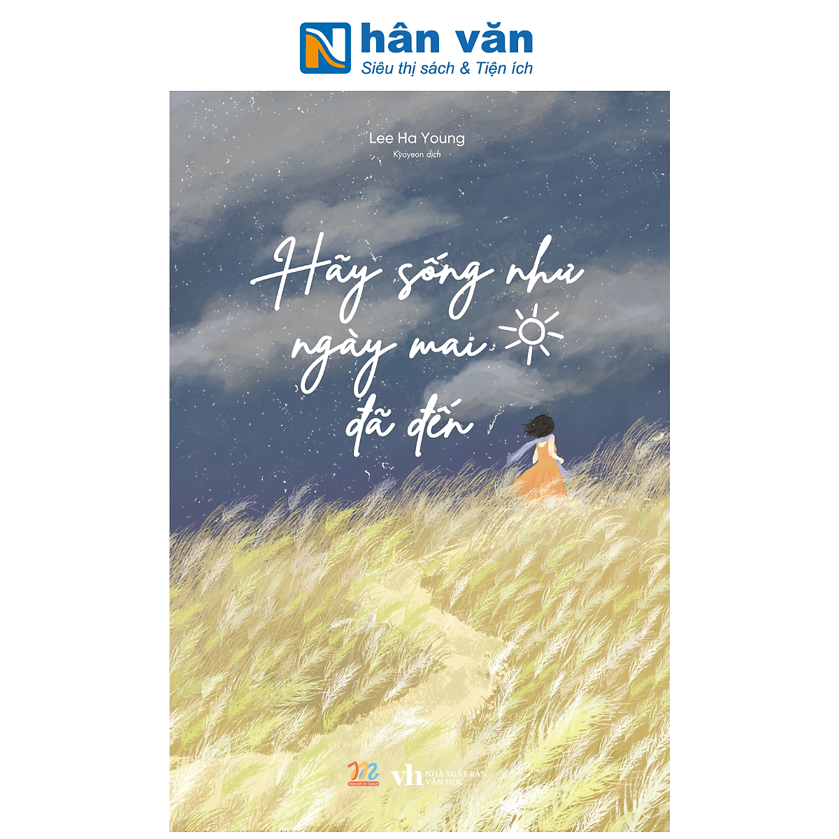 Sách - Hãy Sống Như Ngày Mai Đã Đến - Lee Ha Young
