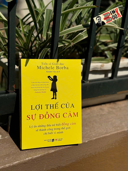 Lợi Thế Của Sự Đồng Cảm - Tiến Sĩ Giáo Dục Michele Borba – Tân Việt Books