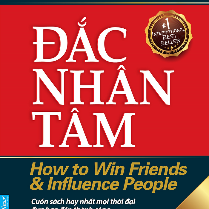 Đắc Nhân Tâm - Cuốn Sách Hay Nhất Mọi Thời Đại Đưa Bạn Đến Thành Công