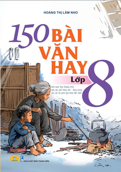 Sách - 150 Bài Văn Hay Lớp 8 (Biên Soạn Theo Chương Trình Gdpt Mới) - Ndbooks