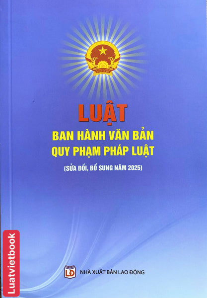 Luật Ban Hành Văn Bản Quy Phạm Pháp Luật (Sửa Đổi, Bổ Sung Năm 2025)