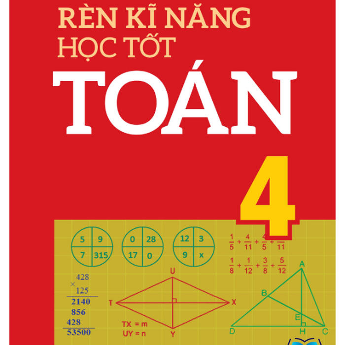 Sách - Rèn Kĩ Năng Học Tốt Toán Lớp 4 - Hỗ Trợ Phát Triển Năng Lực Giải Toán