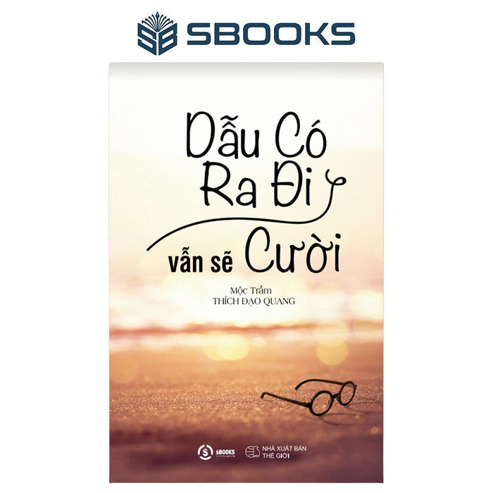 Sách - Dẫu Có Ra Đi Vẫn Sẽ Cười (Mộc Trầm) - Sbooks