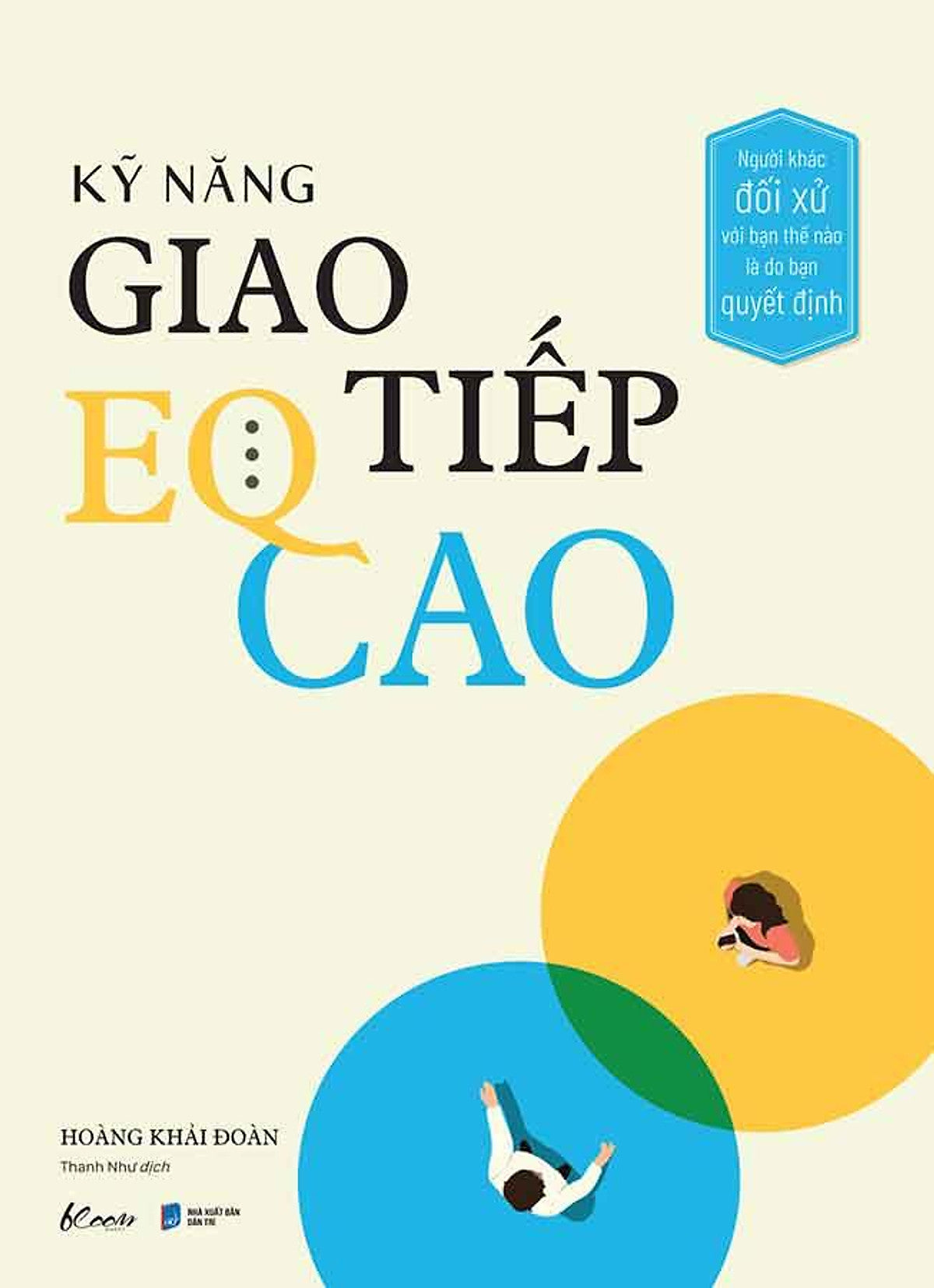 Sách Kỹ Năng Giao Tiếp Eq Cao: Người Khác Đối Xử Với Bạn Thế Nào Là Do Bạn Quyết Định