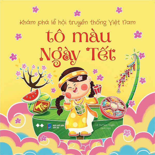 Khám Phá Lễ Hội Truyền Thống Việt Nam: Tô Màu Ngày Tết - Tặng Kèm Sticker (Số Lượng Có Hạn)