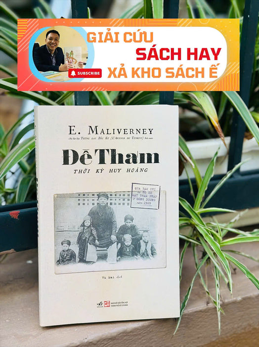 [Giải Cứu Sách Hay – Xả Kho Chống Ế] Đề Thám - Thời Kỳ Huy Hoàng (Qua Báo Chí Và Hồ Sơ Mật Thám Pháp Ở Đông Dương Năm 1909) – E. Maliverney - Vũ Mai Dịch – Nhã Nam – Nxb Tổng Hợp Thành Phố Hồ Chí Minh
