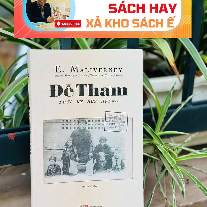 [Giải Cứu Sách Hay – Xả Kho Chống Ế] Đề Thám - Thời Kỳ Huy Hoàng (Qua Báo Chí Và Hồ Sơ Mật Thám Pháp Ở Đông Dương Năm 1909) – E. Maliverney - Vũ Mai Dịch – Nhã Nam – Nxb Tổng Hợp Thành Phố Hồ Chí Minh