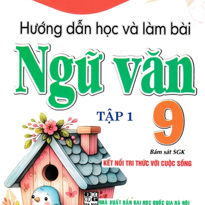 Sách-Hướng Dẫn Học Và Làm Bài Ngữ Văn 9 - Tập 1 (Bám Sát Sgk Kết Nối Tri Thức Với Cuộc Sống)