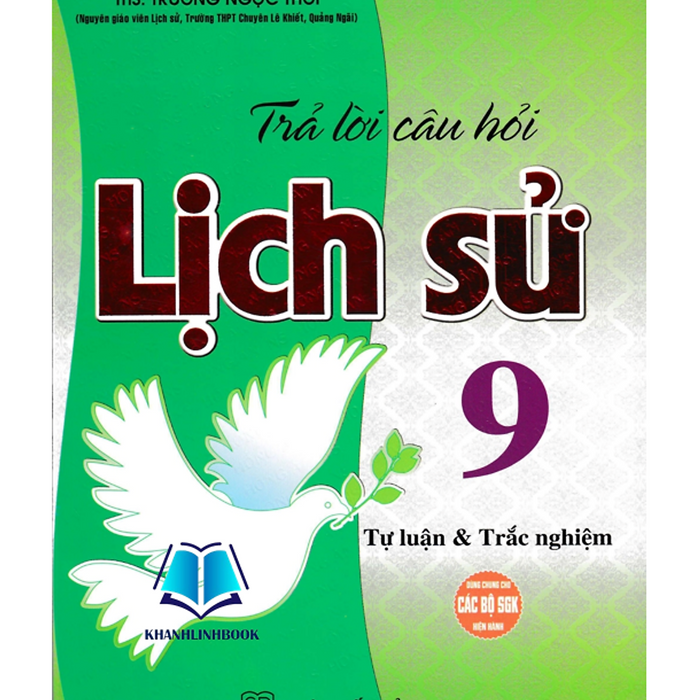 Sách - Trả Lời Câu Hỏi Lịch Sử Lớp 9 - Tự Luận & Trắc Nghiệm (Dùng Chung Cho Các Bộ Sgk Hiện Hành)