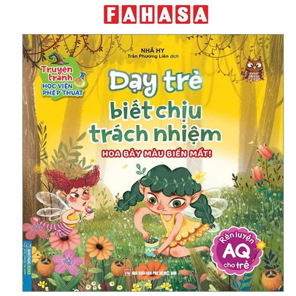 Sách - Truyện Tranh Học Viện Phép Thuật - Rèn Luyện Aq Cho Trẻ - Dạy Trẻ Biết Chịu Trách Nhiệm - Hoa Bảy Màu Biến Mất