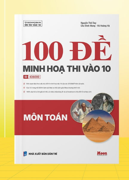 Sách 100 Đề Minh Hoạ Thi Tuyển Sinh Vào 10 Môn Toán Học