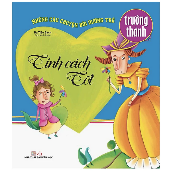 Sách Những Câu Chuyện Bồi Dưỡng Trẻ Trưởng Thành - Tính Cách Tốt