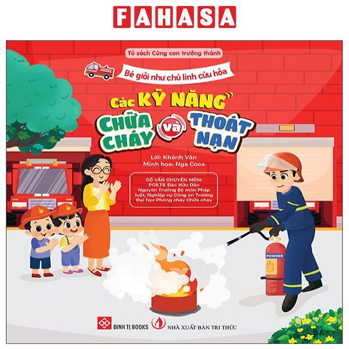 Sách - Bé Giỏi Như Chú Lính Cứu Hỏa - Các Kỹ Năng Chữa Cháy Và Thoát Nạn