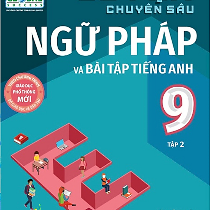 Sách Luyện Chuyên Sâu Ngữ Pháp Và Bài Tập Tiếng Anh Lớp 9 Tập 1+2 (Global) #Huongbook