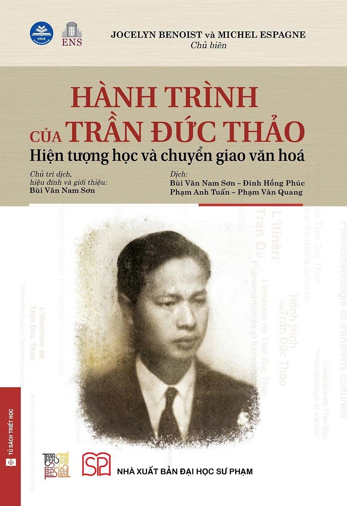 Hành Trình Của Trần Đức Thảo - Hiện Tượng Học Và Chuyển Giao Văn Hóa  - Jocelyn Benoist Và Michel Espagne Chủ Biên – Nxb Đhsp