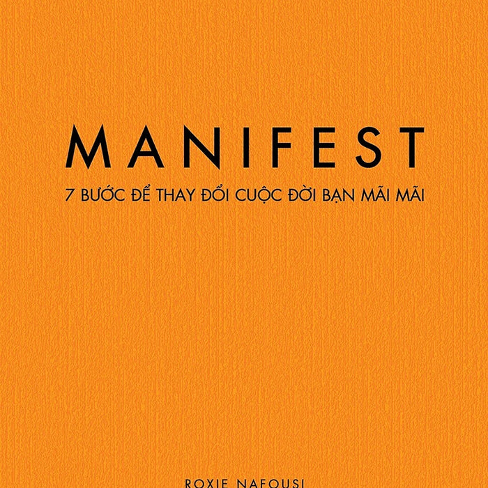 Manifest: 7 Bước Để Thay Đổi Cuộc Đời Bạn Mãi Mãi