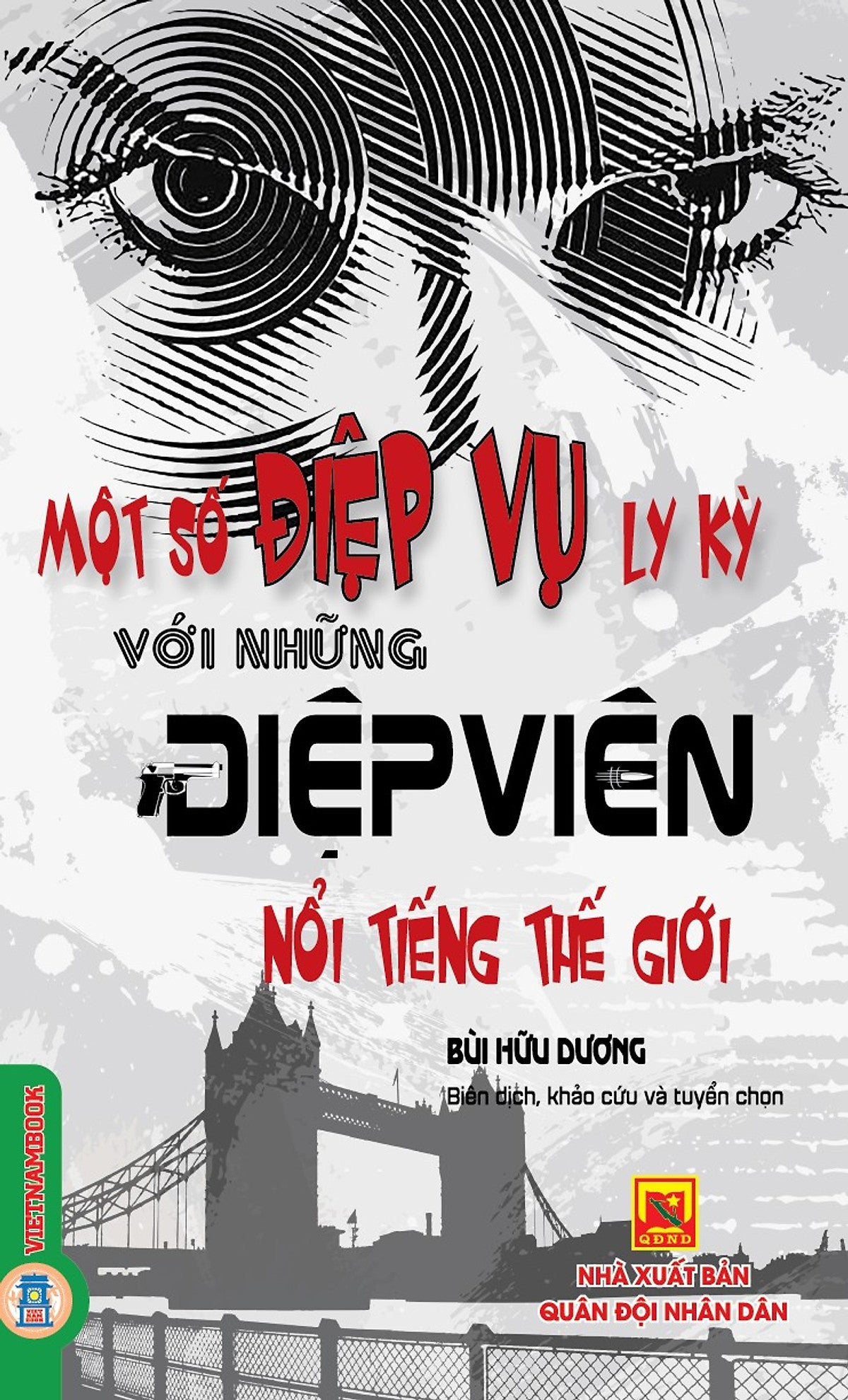Một Số Điệp Vụ Ly Kỳ Với Những Điệp Viên Nổi Tiếng Thế Giới - Vietnambook
