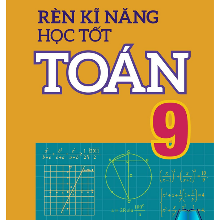 Sách - Rèn Kĩ Năng Học Tốt Toán Lớp 9 - Hỗ Trợ Phát Triển Năng Lực Giải Toán
