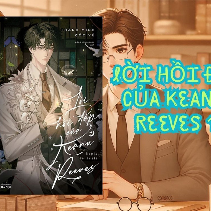 Lời Hồi Đáp Của Keanu Reeves - Tập 1 - Thanh Minh Cốc Vũ