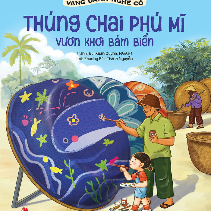 Vang Danh Nghề Cổ: Thúng Chai Phú Mĩ - Vươn Khơi Bám Biển