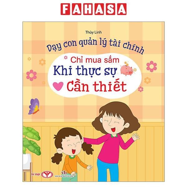Sách - Dạy Con Quản Lý Tài Chính - Chỉ Mua Sắm Khi Thực Sự Cần Thiết