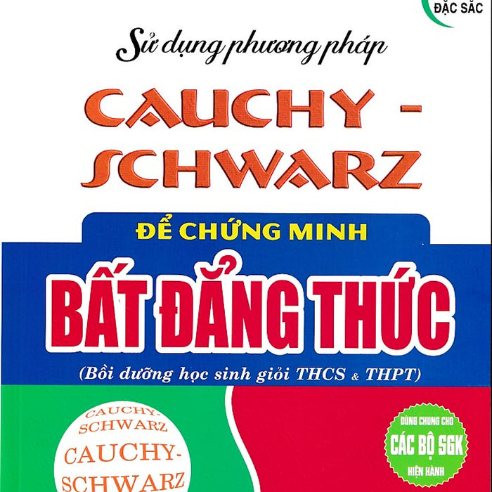 Sử Dụng Pp Cauchy-Schwarz Để Chứng Minh Bất Đẳng Thức (Dùng Chung Các Bộ Sgk)